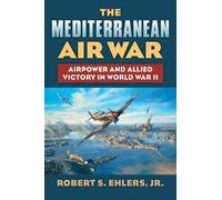 Robert S. Ehlers Jr. The Mediterranean Air War (Copertina rigida)