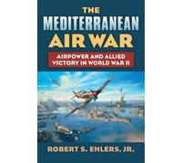 Robert S. Ehlers Jr. The Mediterranean Air War (Copertina rigida)
