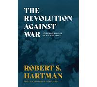 Robert S Hartman Clifford G Hurst The Revolution Against War (Copertina rigida)