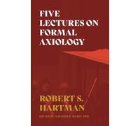 Robert S Hartman Five Lectures on Formal Axiology (Tascabile)