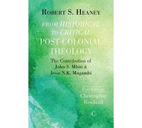 Robert S. Heaney From Historical to Critical Post-Colonial Theology (Tascabile)