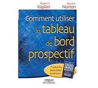 Robert S Kaplan David P N Comment utiliser le tableau de bord prosp (Tascabile)