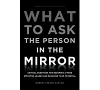 Robert S. Kaplan What to Ask the Person in the Mirror (Copertina rigida)