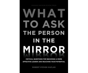 Robert S. Kaplan What to Ask the Person in the Mirror (Copertina rigida)