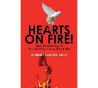 Robert S King Hearts On Fire Your Roadmap to An Exciting, Love-Fill (Tascabile)