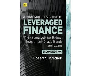 Robert S. Kricheff A Pragmatist's Guide to Leveraged Finance (Copertina rigida)