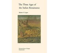 Robert S. Lopez The Three Ages of the Italian Renaissance (Tascabile)