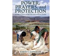Robert S. McPherson Power, Prayers, and Protection (Tascabile)