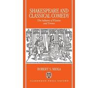 Robert S. Miola Shakespeare and Classical Comedy (Copertina rigida)