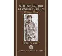 Robert S. Miola Shakespeare and Classical Tragedy (Copertina rigida)