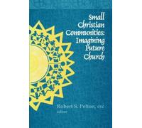 Robert S. Pelton C.S.C. Small Christian Communities (Tascabile)