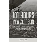 Robert S. Pohl 101 Hours in a Zeppelin (Copertina rigida)