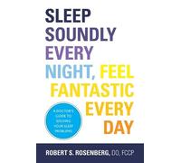 Robert S. Rosenberg, D Sleep Soundly Every Night, Feel Fantastic Ev (Tascabile)