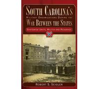 Robert S Seigle South Carolina's Military Organizations Durin (Copertina rigida)