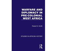 Robert S. Smith Warfare and Diplomacy in Pre-Colonial West Africa (Tascabile)