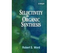 Robert S. Ward Selectivity in Organic Synthesis (Tascabile)