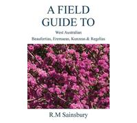 Robert Sainsbur Field Guide to West Australian Beaufortias, Eremaeas (Tascabile)