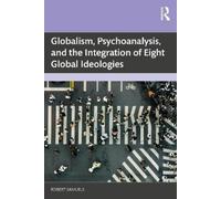 Globalism, Psychoanalysis, and the Integration of Eight Global Ideologies