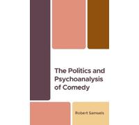 Robert Samuels The Politics and Psychoanalysis of Comedy (Copertina rigida)