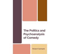 Robert Samuels The Politics and Psychoanalysis of Comedy (Copertina rigida)