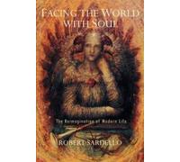 Robert Sardello Facing the World With Soul (Tascabile)