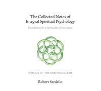 Robert Sardello The Collected Notes of Integral Spiritual Psychology (Tascabile)