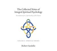 Robert Sardello The Collected Notes of Integral Spiritual Psychology (Tascabile)