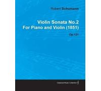 Robert Sch mann Violin Sonata No.2 By Robert Schumann For Piano and (Tascabile)