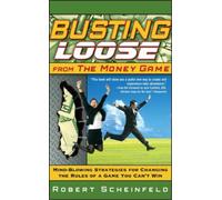 Robert Scheinfeld Busting Loose From the Money Game (Copertina rigida)