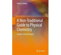 Robert Schiller A Non-Traditional Guide to Physical Chemistry (Copertina rigida)