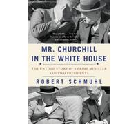 Robert Schmuhl Mr. Churchill in the White House (Tascabile)