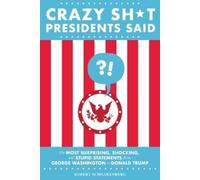 Robert Schnakenberg Crazy Sht Presidents Said (Revised) (Tascabile)