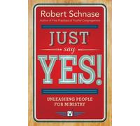 Robert Schnase Just Say Yes (Tascabile)