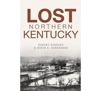 Robert Schrage David E. Schroeder Lost Northern Kentucky (Tascabile) Lost