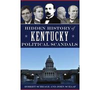 Robert Schrage John Scha Hidden History of Kentucky Political Scanda (Tascabile)