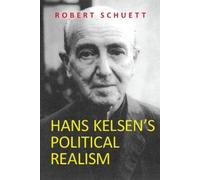 Hans Kelsen's Political Realism by Schuett, Robert