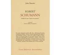Robert Schumann. Araldo di una «nuova era poetica»