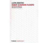 Robert Schumann filosofo. L'arte poetica romantica