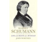 John Worthen Robert Schumann (Tascabile)