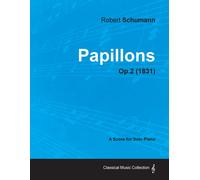 Robert Schumann Papillons - A Score for Solo Piano Op.2 (1831) (Tascabile)