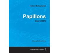 Robert Schumann Papillons - A Score for Solo Piano Op.2 (1831) (Tascabile)