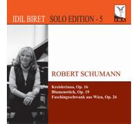 Schumann Robert - Idil Biret Vol.5 - Kreisleriana