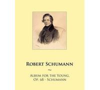 Robert Schumann Samwise Publish Album for the Young, Op. 68 - Schum (Tascabile)