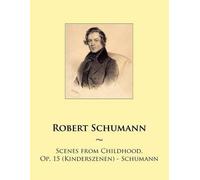 Robert Schumann Samwise Scenes from Childhood, Op. 15 (Kinderszenen) (Tascabile)
