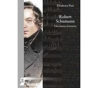 Robert Schumann. Una musica letteraria