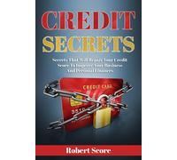 Robert Score Credit Secrets: Secrets That Will Repair Your Credit Sc (Tascabile)