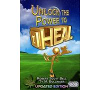 Robert Scott Bell Ty M Bollinger Unlock the Power to Heal (Tascabile)