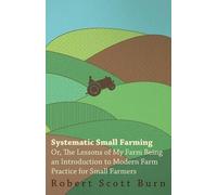 Robert Scott Bu Systematic Small Farming - Or, The Lessons Of My Far (Tascabile)