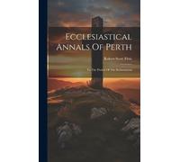 Robert Scott Fittis Ecclesiastical Annals Of Perth (Copertina rigida)