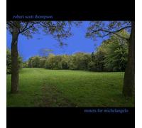 Robert Scott Thompson - Motets for Michelangelo